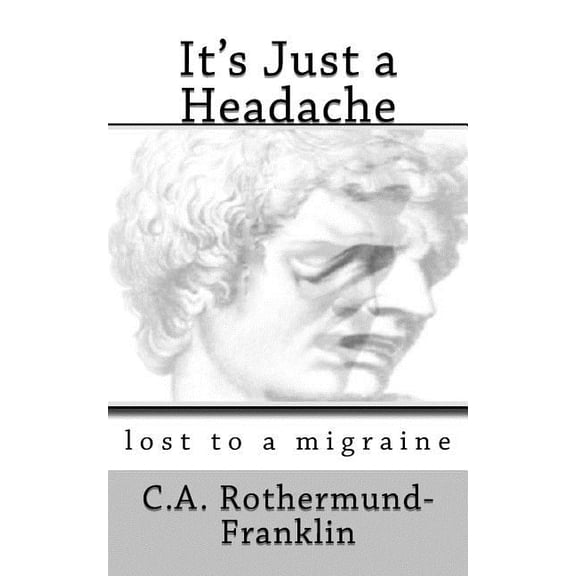 It's Just a Headache: lost to a migraine, (Paperback)