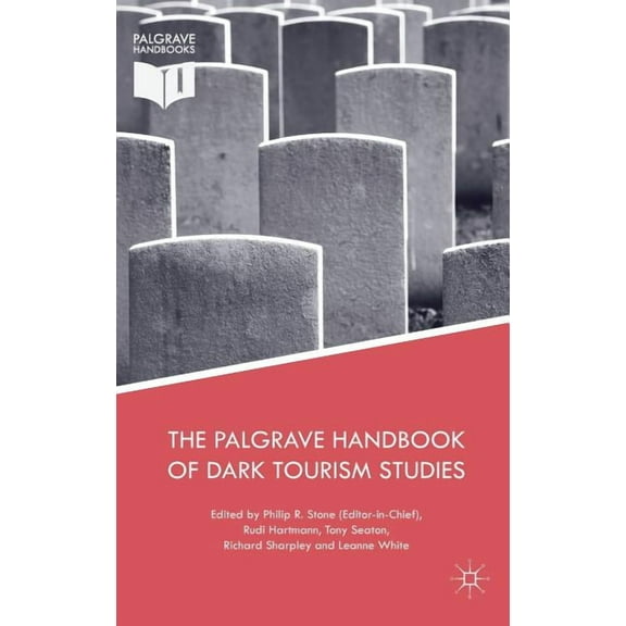 The Palgrave Handbook of Dark Tourism Studies, (Hardcover)