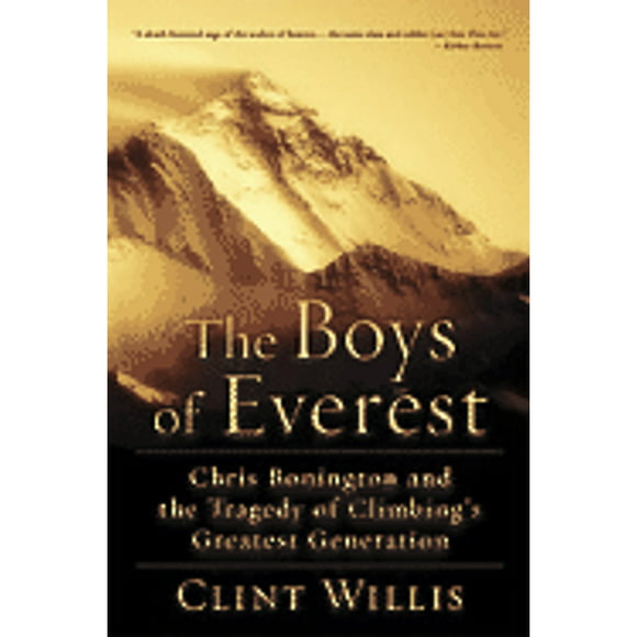 Pre-Owned The Boys of Everest: Chris Bonington and the Tragedy of Climbing's Greatest Generation (Paperback 9780786720248) by Clint Willis