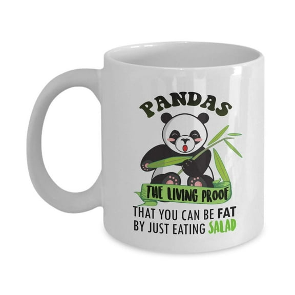 Pandas The Living Proof That You Can Be Fat By Just Eating Salad Coffee & Tea Gift Mug, Containers, Utensils, Accessories And Supplies For A Panda Lover Men & Women