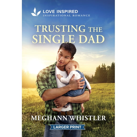 Trusting the Single Dad: An Uplifting Inspirational Romance, (Paperback)