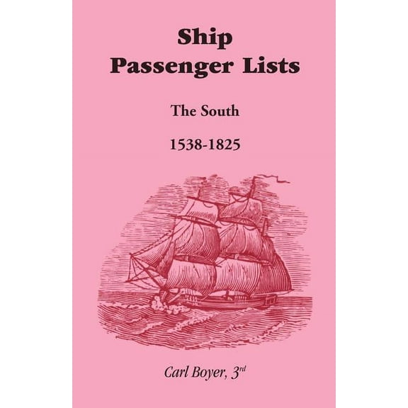 Ship Passenger Lists, The South (1538-1825) (Paperback)