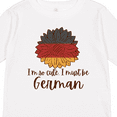thumbnail image 4 of Inktastic I'm So Cute, I Must be German Sunflower Boys or Girls Long Sleeve Toddler T-Shirt, 4 of 5
