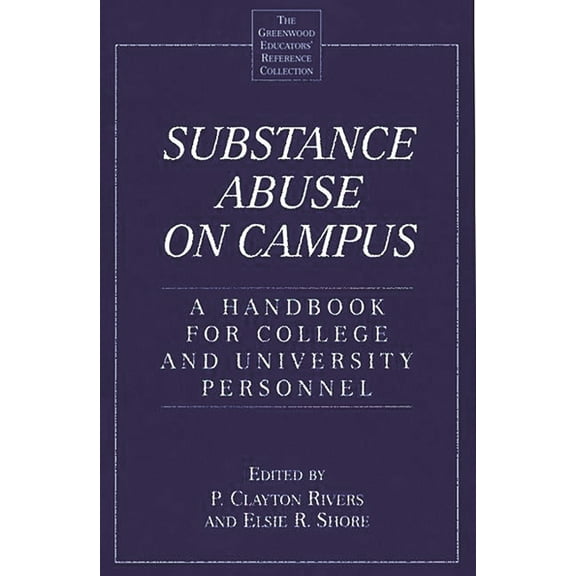 Greenwood Educators' Reference Collectio Substance Abuse on Campus: A Handbook for College and University Personnel, (Hardcover)