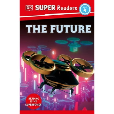 DK Super Readers DK Super Readers Level 4 the Future, (Paperback)