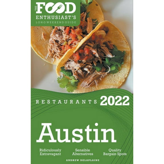 2022 Austin Restaurants - The Food Enthusiast's Long Weekend Guide, (Paperback)