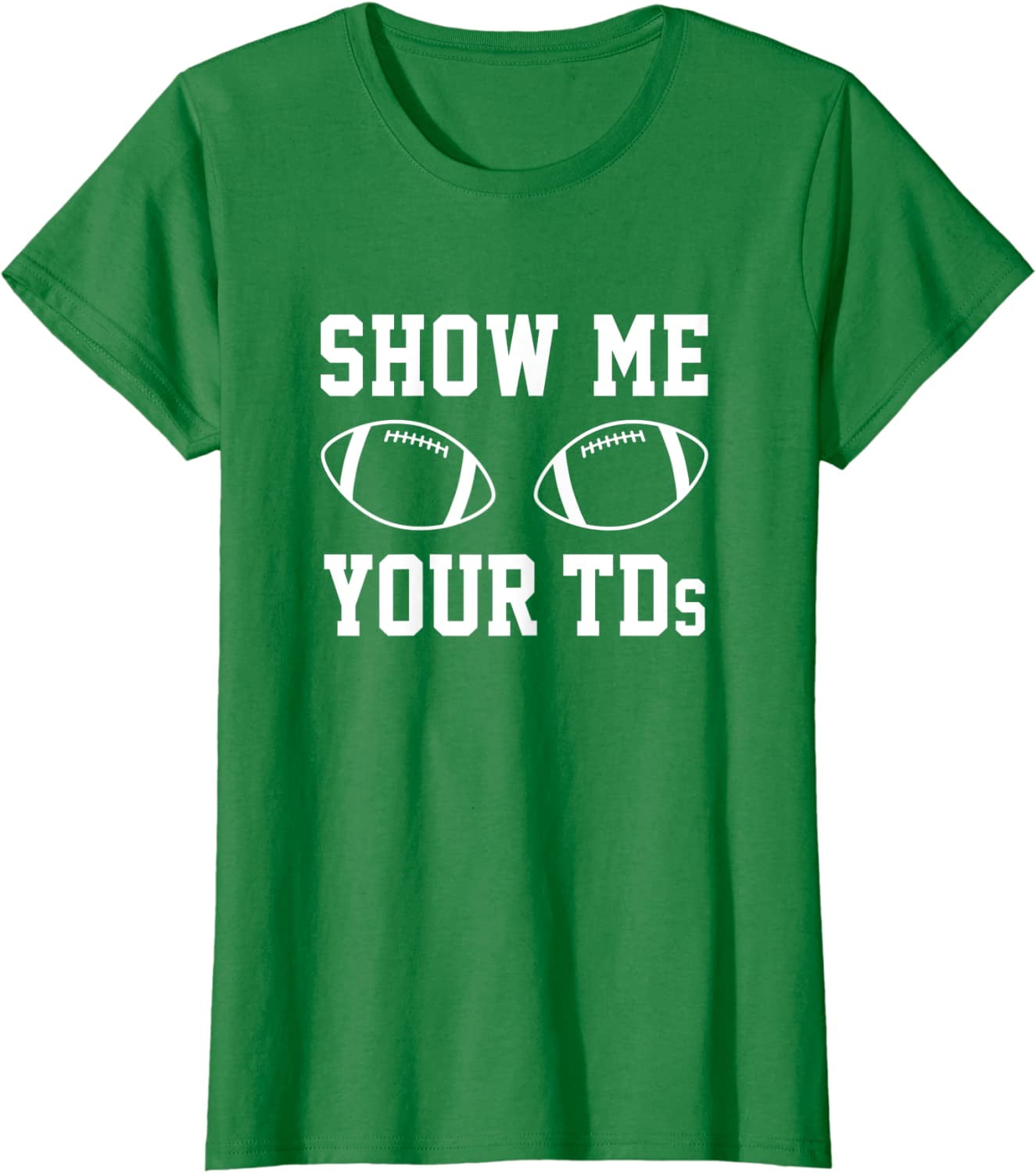 Show Me Your TDs Funny Fantasy Football T-Shirt 