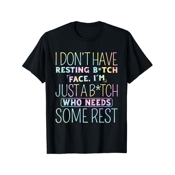 I don't have Resting B-itch Face I'm Just A B-itch Tie Dye T-Shirt, Casual Sporty Tee, Comfy Tee