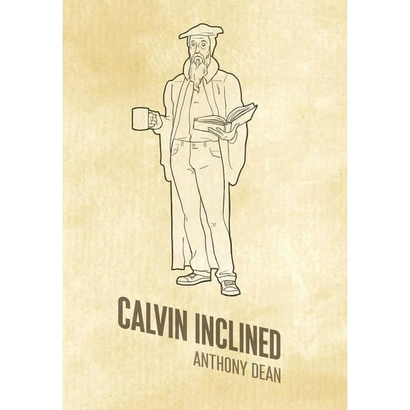 Calvin Inclined : A Conversation about Calvinism (Hardcover)