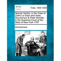 Special Verdict, in the Case of Lewis Le Guen and Isaac Gouverneur & Peter Kemble, in the Supreme Court of the State of New-York 1797 (Paperback)