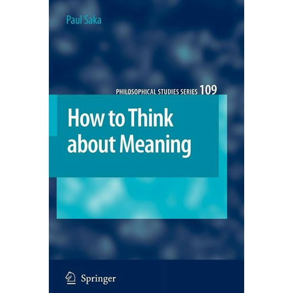 Philosophical Studies How to Think about Meaning, Book 109, (Paperback)