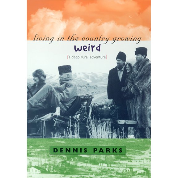 Pre-Owned Living In The Country Growing Weird : A Deep Rural Adventure (Paperback)