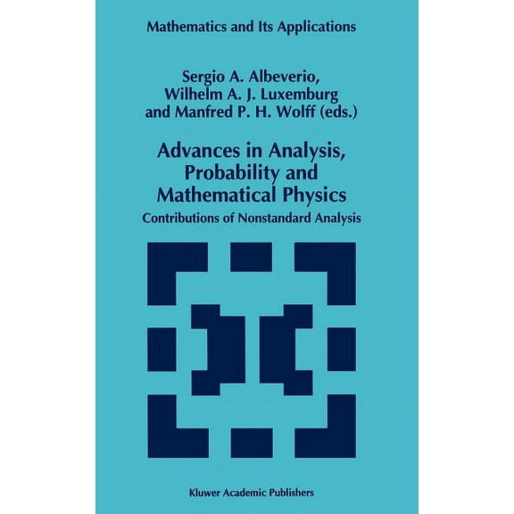 Mathematics and Its Applications Advances in Analysis, Probability and Mathematical Physics: Contributions of Nonstandard Analysis, Book 314, (Hardcover)
