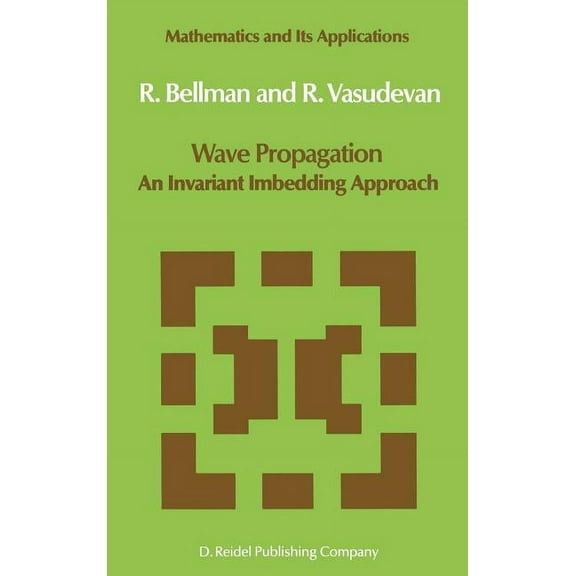 Mathematics and Its Applications Wave Propagation: An Invariant Imbedding Approach, Book 17, (Hardcover)