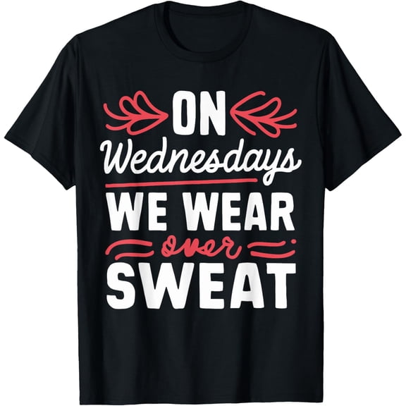 On Wednesday We Wear Sweat Funny Women's Mothers Day Outfit T-Shirt