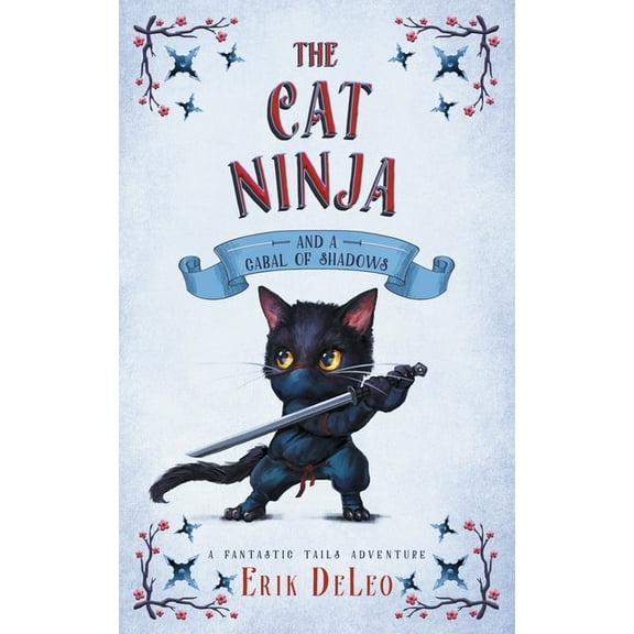 Fantastic Tails Adventure The Cat Ninja: and a Cabal of Shadows, Book 2, (Paperback)
