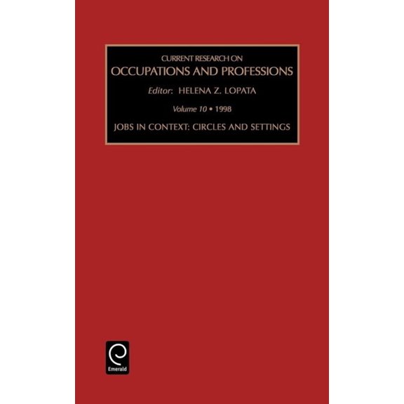 Current Research on Occupations and Prof Jobs in Context: Circles and Settings, Book 10, (Hardcover)