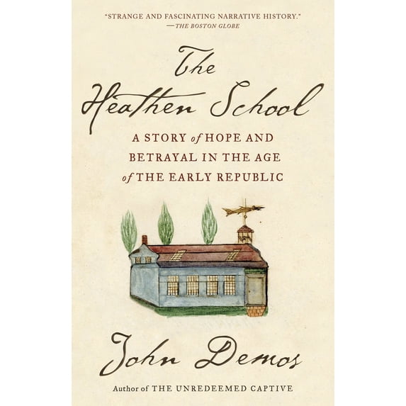 Pre-Owned The Heathen School: A Story of Hope and Betrayal in the Age of the Early Republic (Paperback) 0679781129 9780679781127