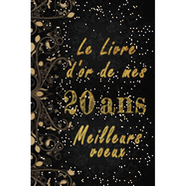 Le Livre D Or De Mes Ans Meilleurs Voeux Cahier Des Voeux Pour Un Anniversaire Special Ans Cadeaux Pour Un Ami Une Amie Un Collegue Ou Un Collegue Quelqu Un De La