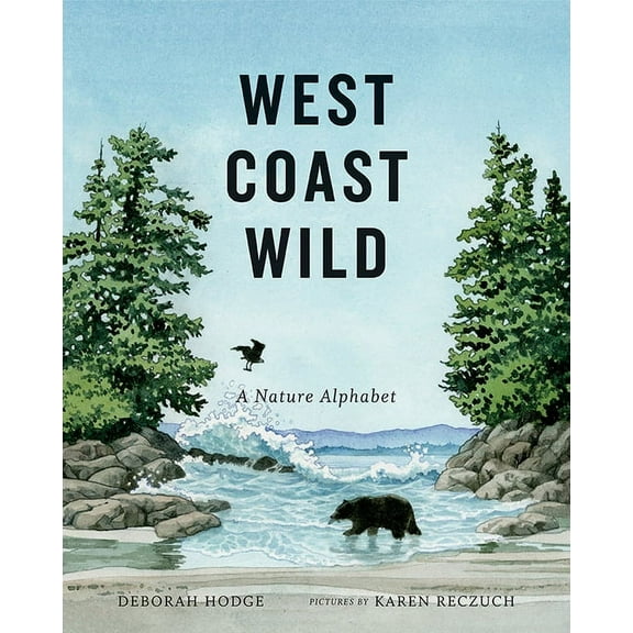 West Coast Wild West Coast Wild: A Nature Alphabet, Book 1, (Hardcover)