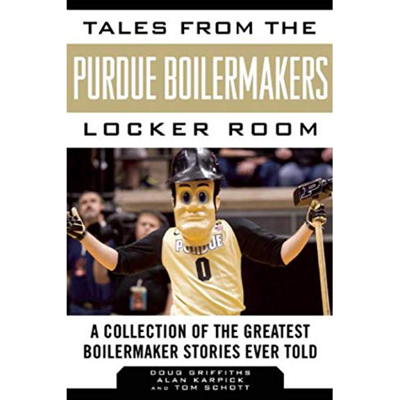 Pre-Owned Tales from the Purdue Boilermakers Locker Room: A Collection of the Greatest Boilermaker Stories Ever Told (Hardcover) 1613217773 9781613217771