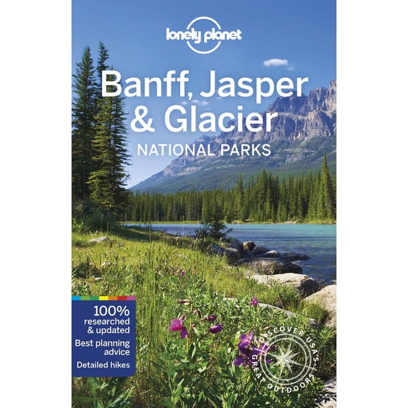 National Parks Guide: Lonely Planet Banff, Jasper and Glacier National Parks (Edition 6) (Paperback)