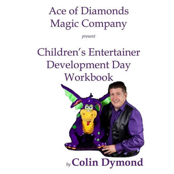 Children's Entertainer Development Day Workbook: Everything you need to know to have a magic party business, (Paperback)