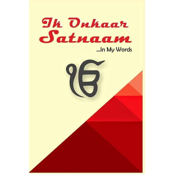 Ik Onkaar Satnaam: In My Words, (Paperback)