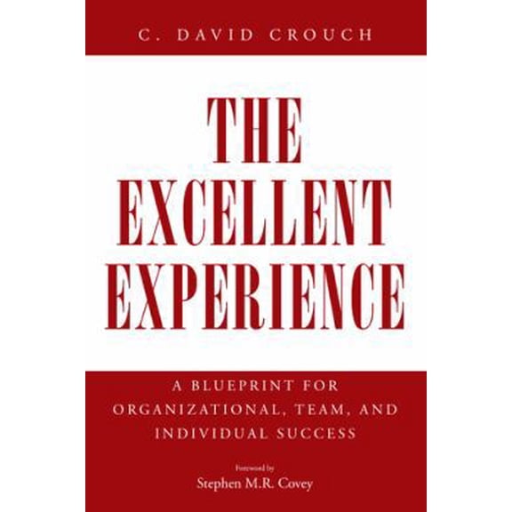 Pre-Owned The Excellent Experience: A Blueprint for Organizational, Team, and Individual Success (Hardcover) 1491709332 9781491709337