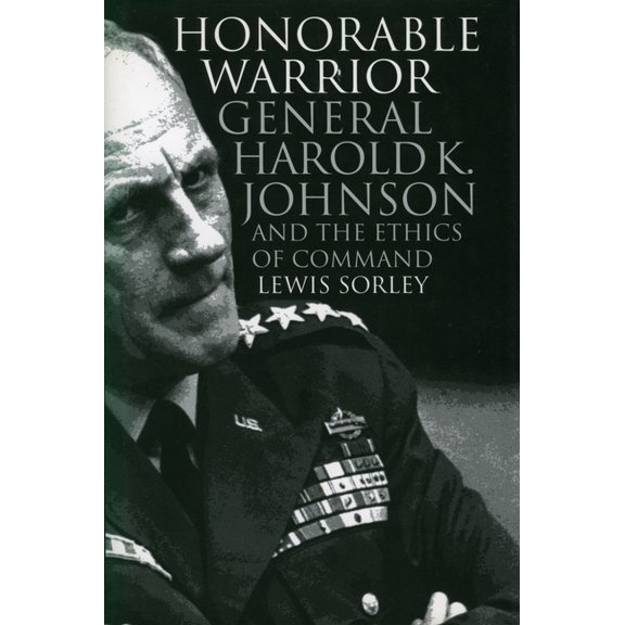 Modern War Studies Honorable Warrior: General Harold K. Johnson and the Ethics of Command (Revised), (Paperback)