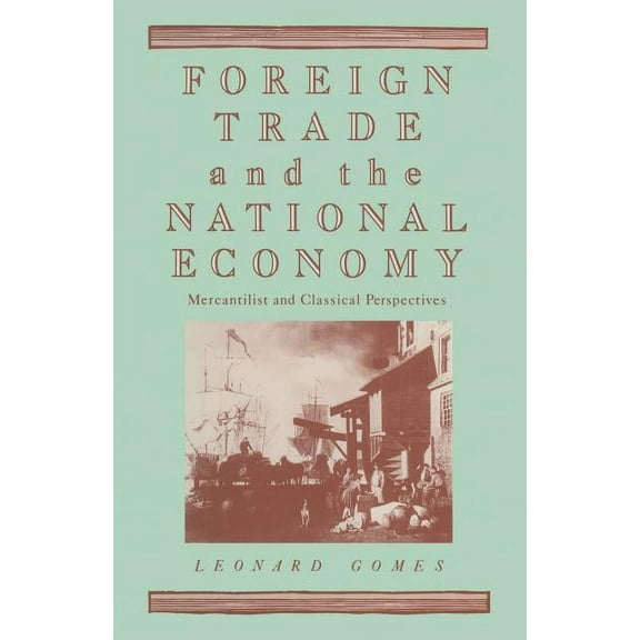 Foreign Trade and the National Economy: Mercantilist and Classical Perspectives, (Paperback)