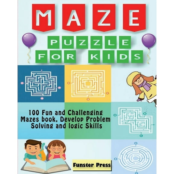 Maze Puzzle for kids: 100 Fun and Challenging Mazes book, Develop Problem Solving and logic Skills, (Paperback)