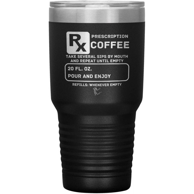 Prescription Coffee Rx Tumblers 30oz Insulated Tumbler/Black