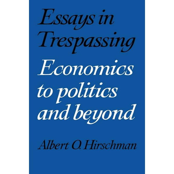 Essays in Trespassing: Economics to Politics and Beyond, (Paperback)
