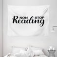 thumbnail image 1 of Book Tapestry, Non Stop Reading Phrase with Hand Painted Lettering Typography on White Background, Wall Hanging for Bedroom Living Room Dorm Decor, 80W X 60L Inches, Black White, by Ambesonne, 1 of 2
