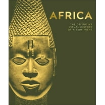 DK Definitive Visual Histories Africa: The Definitive Visual History of a Continent, (Hardcover)