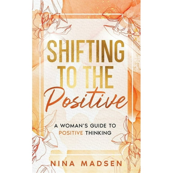 Empowerher: A Resilience, Positivity, an Shifting to the Positive: A Woman's Guide to Positive Thinking, (Hardcover)