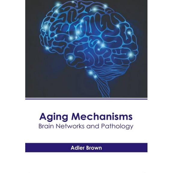 Aging Mechanisms: Brain Networks and Pathology (Hardcover)