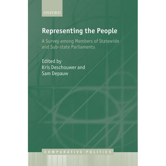 Comparative Politics Representing the People: A Survey Among Members of Statewide and Substate Parliaments, (Hardcover)