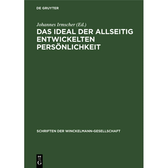 Schriften Der Winckelmann-Gesellschaft Das Ideal Der Allseitig Entwickelten PersÃ¶nlichkeit: Seine Entstehung Und Sozialistische Verwirklichung, Book 2, (Hardcover)