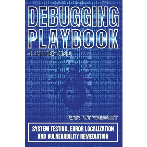 Debugging Playbook: System Testing, Error Localization, And Vulnerability Remediation, (Paperback)