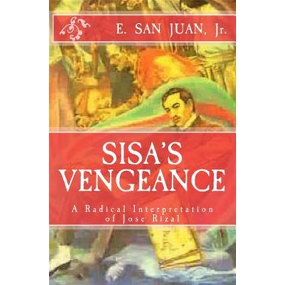 Pre-Owned Sisa's Vengeance: Jose Rizal: A Radical Interpretation