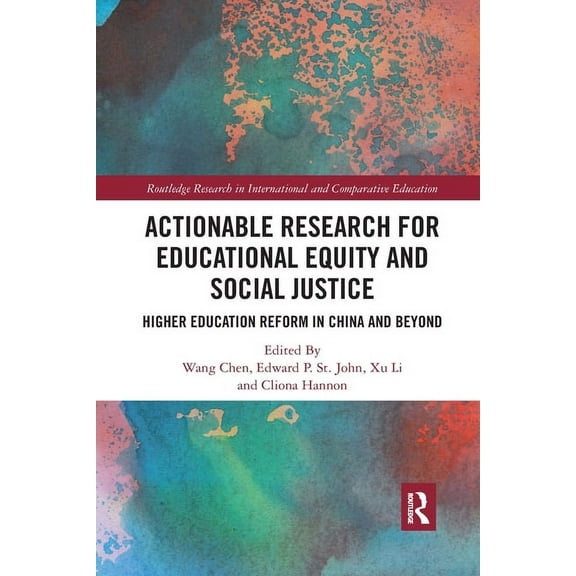 Routledge Research in International and Actionable Research for Educational Equity and Social Justice: Higher Education Reform in China and Beyond, (Paperback)