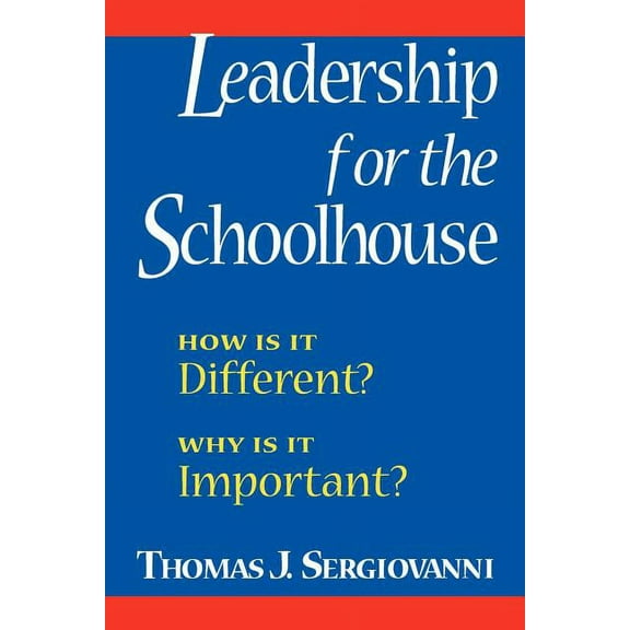Leadership for the Schoolhouse: How is It Different? Why is It Important?, (Paperback)