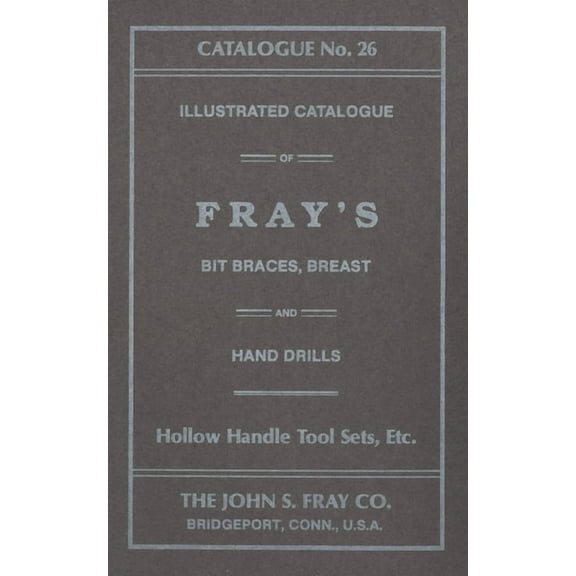 The John S. Fray Company 1911 Catalogue No. 26, (Paperback)