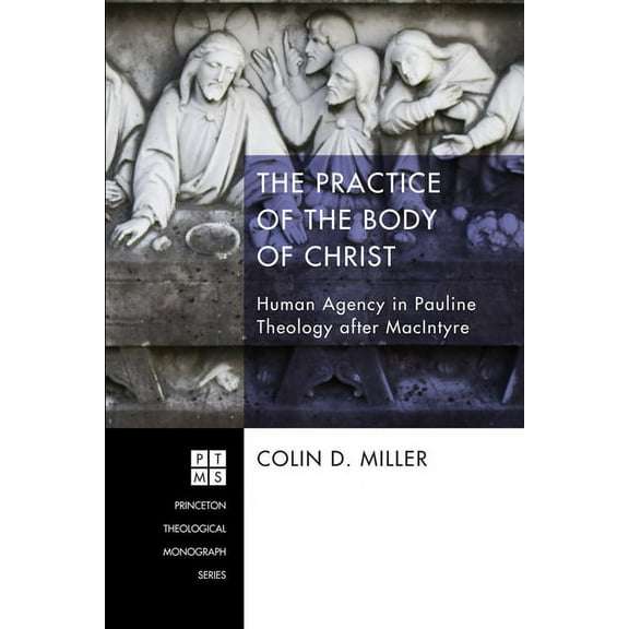 Princeton Theological Monograph: The Practice of the Body of Christ (Paperback)