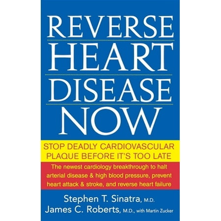 Reverse Heart Disease Now: Stop Deadly Cardiovascular Plaque Before It's Too Late [Hardcover - Used]