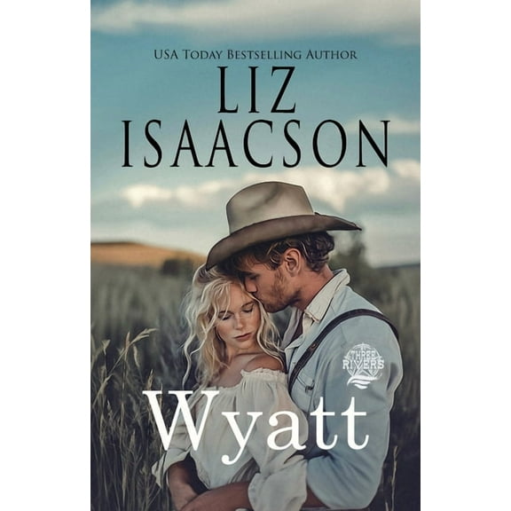 Seven Sons Ranch in Three Rivers Romance Wyatt: A Walker Brothers Novel, Book 5, (Paperback)