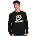 thumbnail image 5 of Troll Face Problem Big Smiley Meme Long Sleeve TShirt Men Women Brisco Brands S, 5 of 6