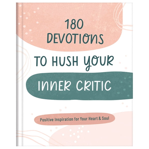 180 Devotions to Hush Your Inner Critic: Positive Inspiration for Your Heart & Soul, (Hardcover)